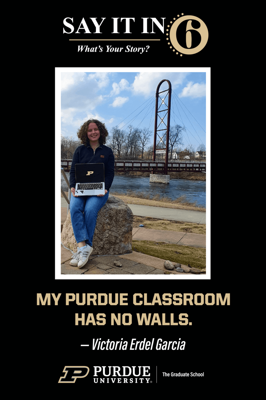 "My Purdue classroom has no walls." - Victoria Erdel Garcia