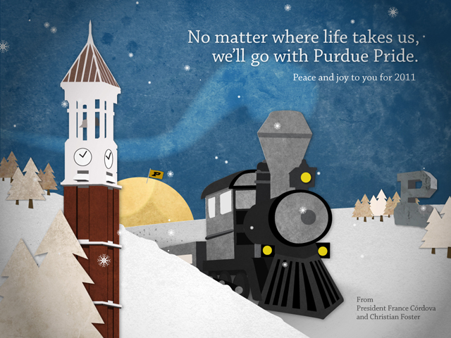 No matter where life takes us, we'll go with Purdue Pride. Peace and joy to you for 2011  From President France Cordova and Christian Foster
