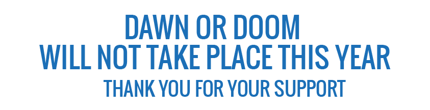 Dawn or Doom 2019 has been cancelled.