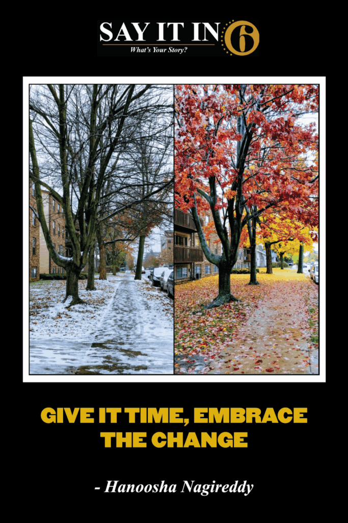 two images of the same tree, one in winter and one in the fall with the caption, "Give it time, Embrace the change."