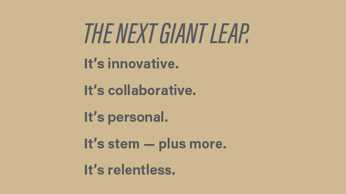 The next giant leap is innovative, collaborative, personal, stem - plus more, relentless