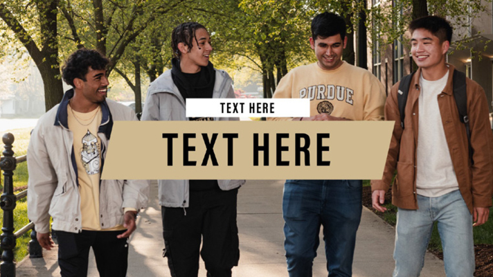 Purdue students walking outdoors with graphic text overlays.