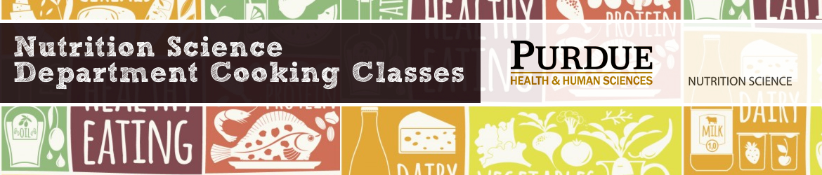 Nutrition Science Department Cooking Classes part of Purdue Health & Human Sciences - Nutrition Science