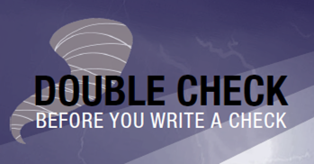 Image of tornado with title Double Check before you write a check.