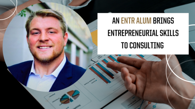 An ENTR Alum Brings Entrepreneurial Skills to Consulting