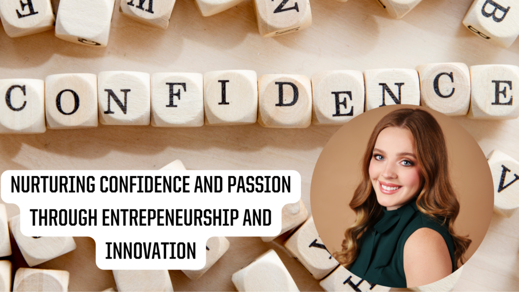 Nurturing Confidence and Passion Through Entrepreneurship and Innovation. Taylor Jennings is pictured here. 