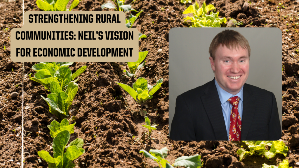 Strengthening Rural Communities: Neil's Vision for Economic Development. Neil Mylet is pictured. 