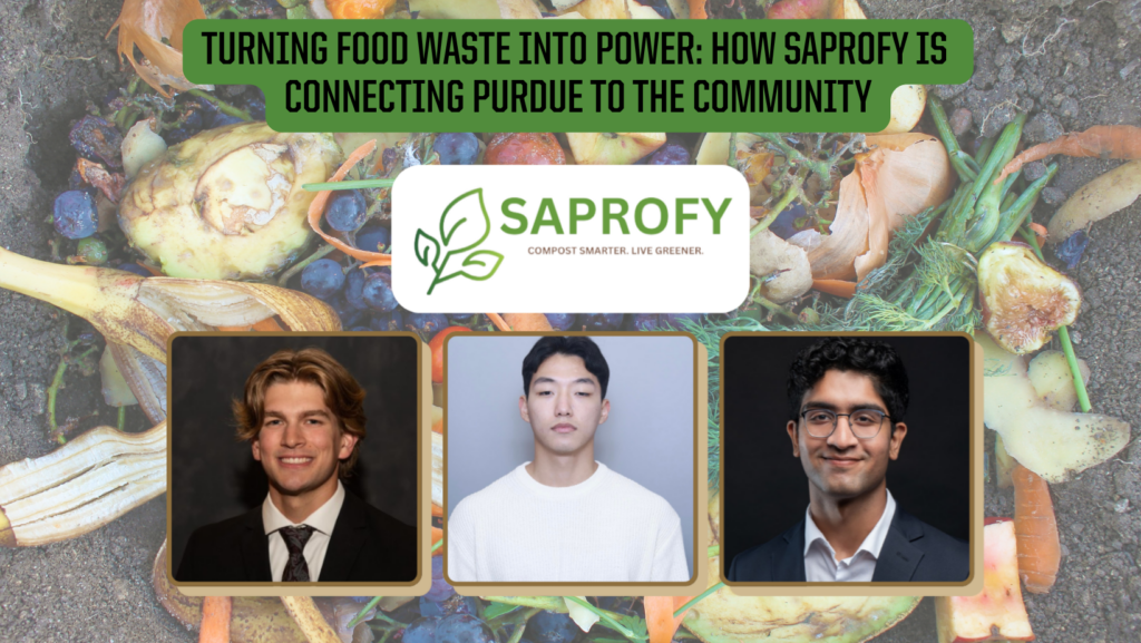 Turning Food Waste into Power: How Saprofy is Connecting Purdue to the Community with three students pictured: Matt Russell, Jack Heo, and Deepesh Balwani.