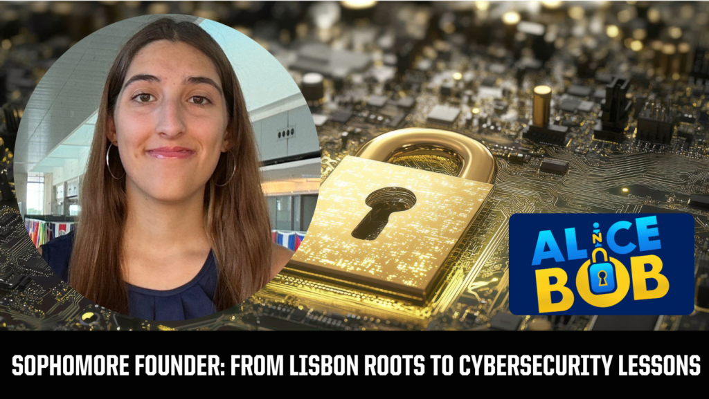 Sophomore Founder: From Lisbon Roots to Cybersecurity Lessons