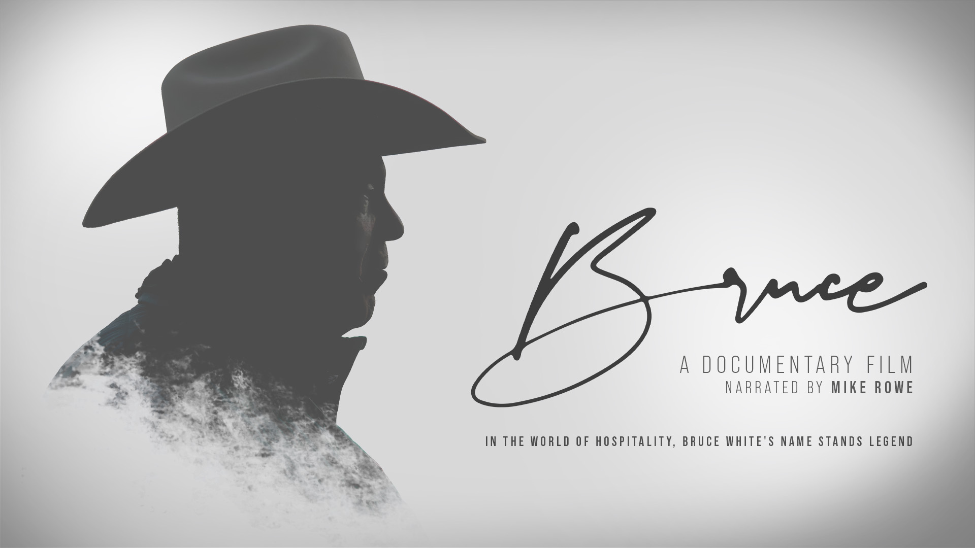 Silhouette of older gentleman wearing a cowboy hat named Bruce White. Title of documentary "Bruce a documentary film narrated by Mike Rowe: In the world of hospitality, Bruce White's name stands legend."