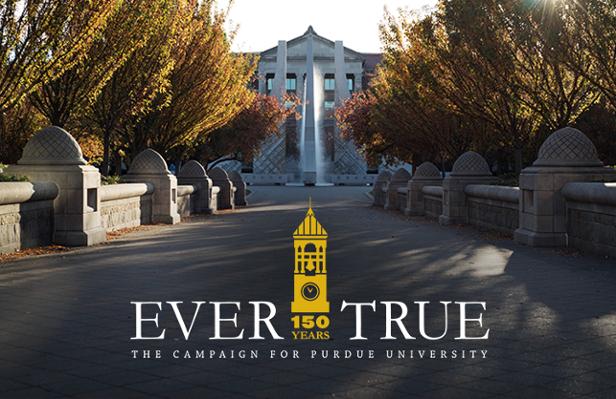 A walk leading to the Purdue engineering fountain with the words “Ever True The Campaign for Purdue University.”