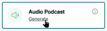 Button labeled "Audio Podcast" with a speaker icon and a "Generate" action link below it