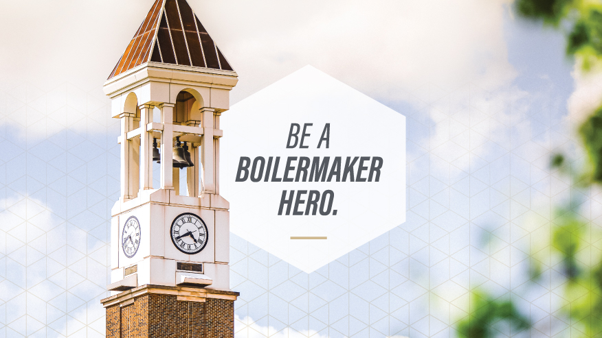A graphic featuring the Purdue Bell Tower with an overlay that says “Be a Boilermaker Hero.”