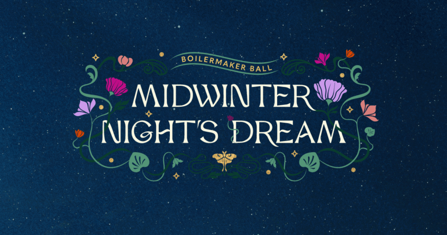 A flower-themed graphic that reads “Boilermaker Ball” and “Midwinter Night’s Dream.”