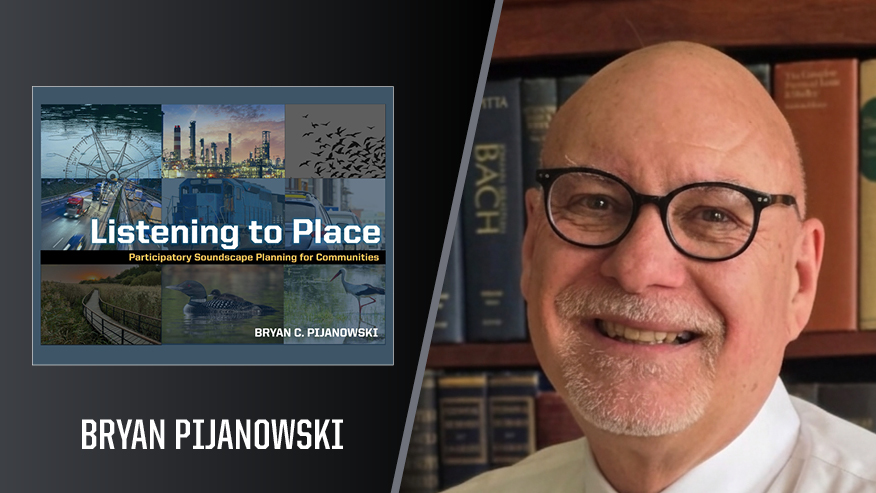 In Print graphic with Bryan Pijanowski, professor of forestry and natural resources, on the right, and the cover of his book “Listening to Place: Participatory Soundscape Planning for Communities.”