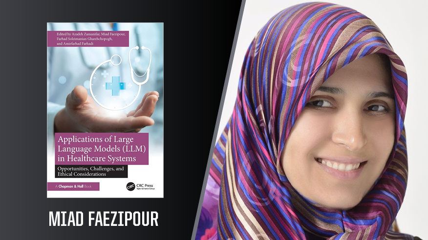In Print graphic with Miad Faezipour on the right, and the cover of her book “Applications of Large Language Models (LLM) in Healthcare Systems.”