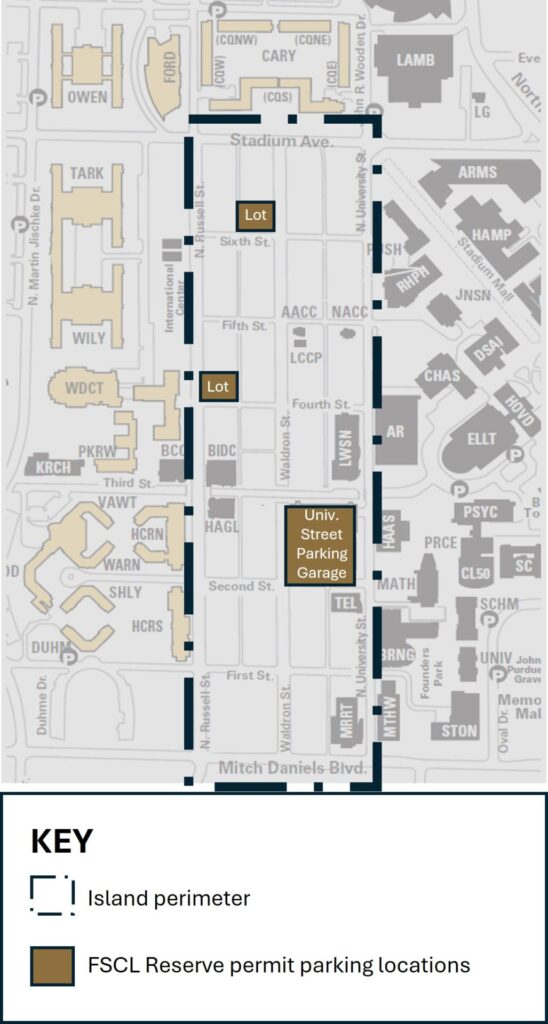 Map showing the Island parking perimeter as a square from Mitch Daniels Boulevard to North Russell Street to Stadium Avenue to North University Street. University Street Parking Garage. a lot at the intersection of Fourth and North Russell Streets, and a lot at the intersection of Sixth and Waldron Streets are highlighted as FSCL Reserve permit parking locations.