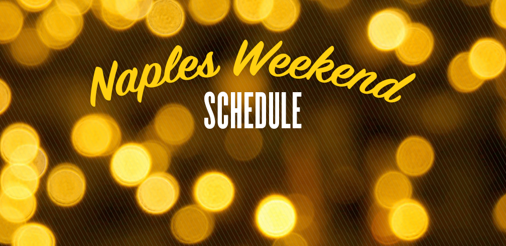 Naples Weekend Schedule