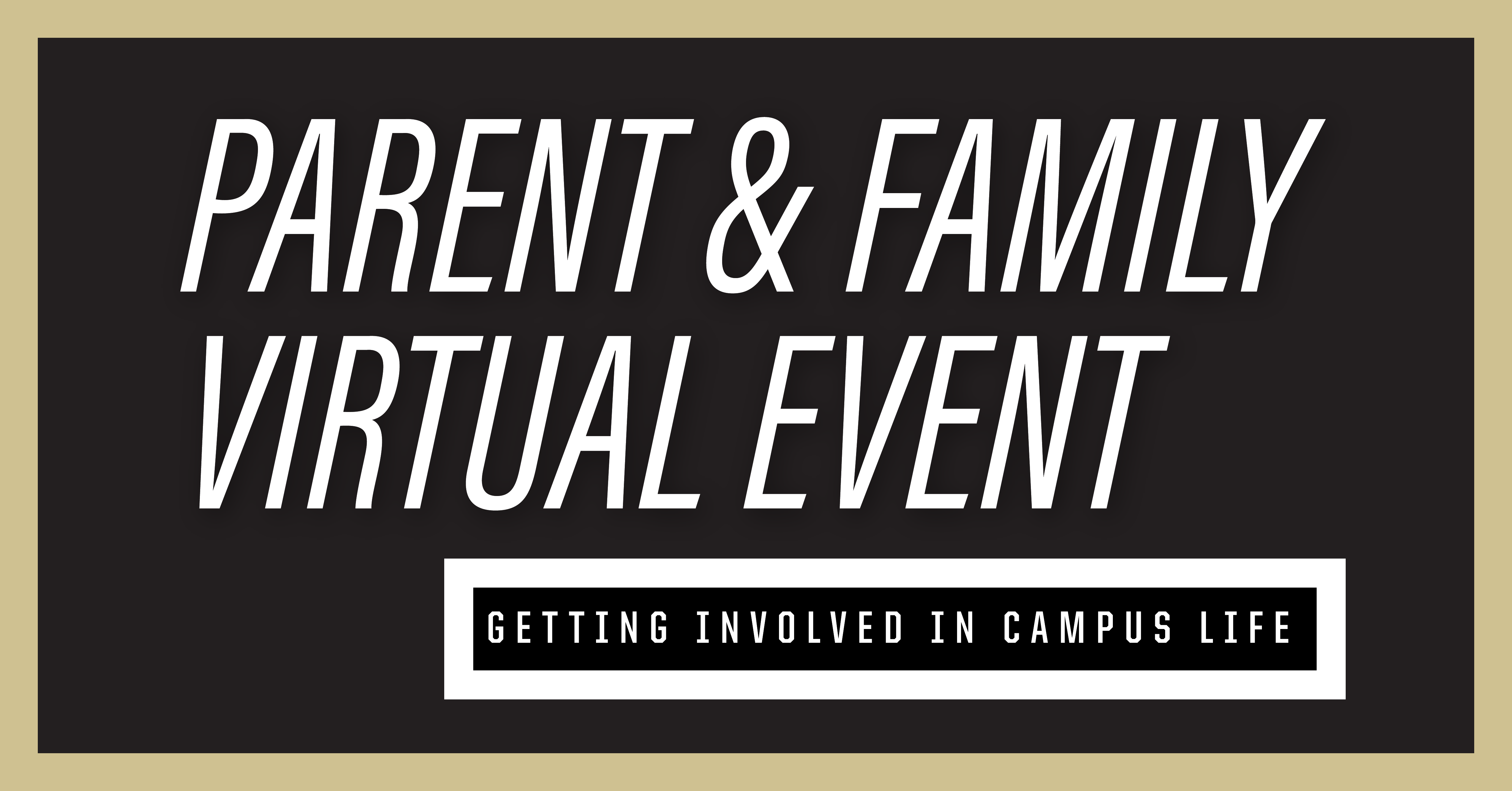 Black Box saying "Parent & Family Virtual Event - Getting Involved in Campus Life"