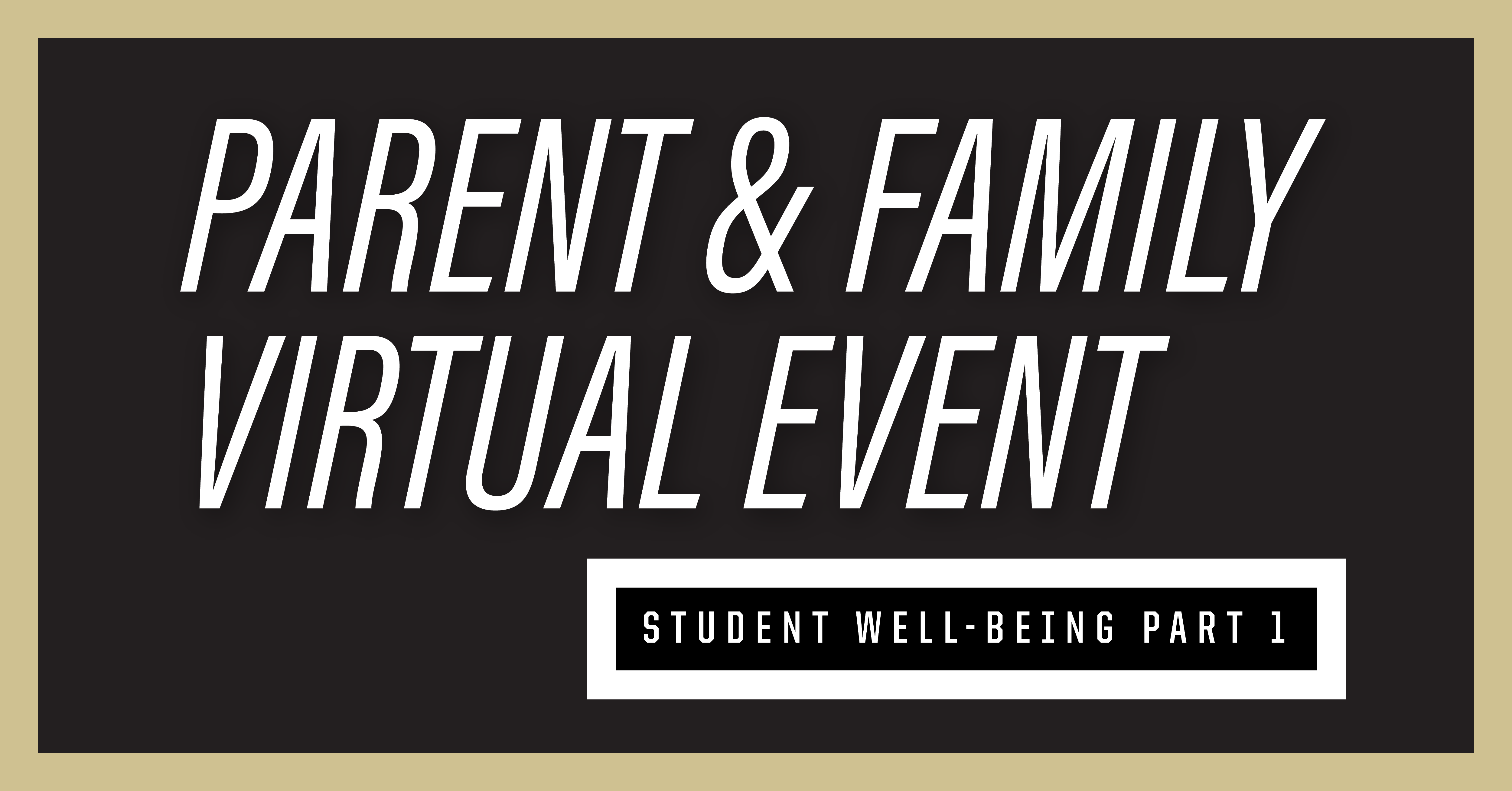 Black Box saying "Parent & Family Virtual Event - Student Well-Being Part 1"