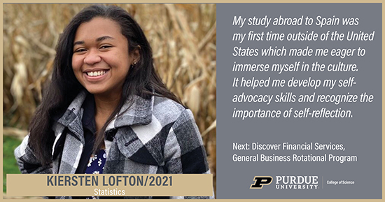 Kiersten Lofton, Statistics, My study abroad to Spain was my first time outside of the United States which made me eager to immerse myself in the culture. It helped me develop my self-advocacy skills and recognize the importance of self-reflection