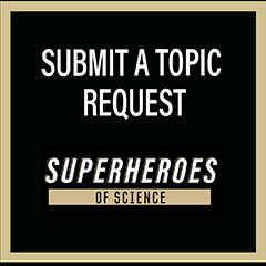 Submit a topic request to Superheroes of Science