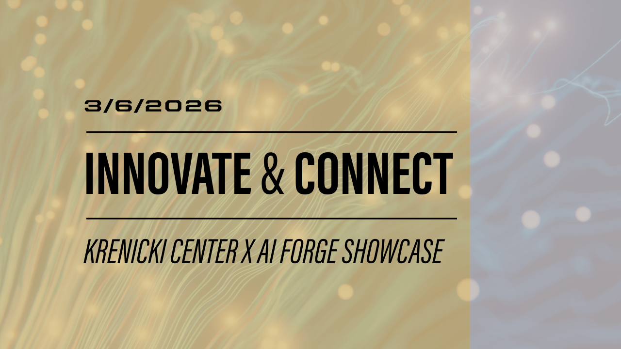 Innovate & Connect: Krenicki Center x AI Forge Showcase