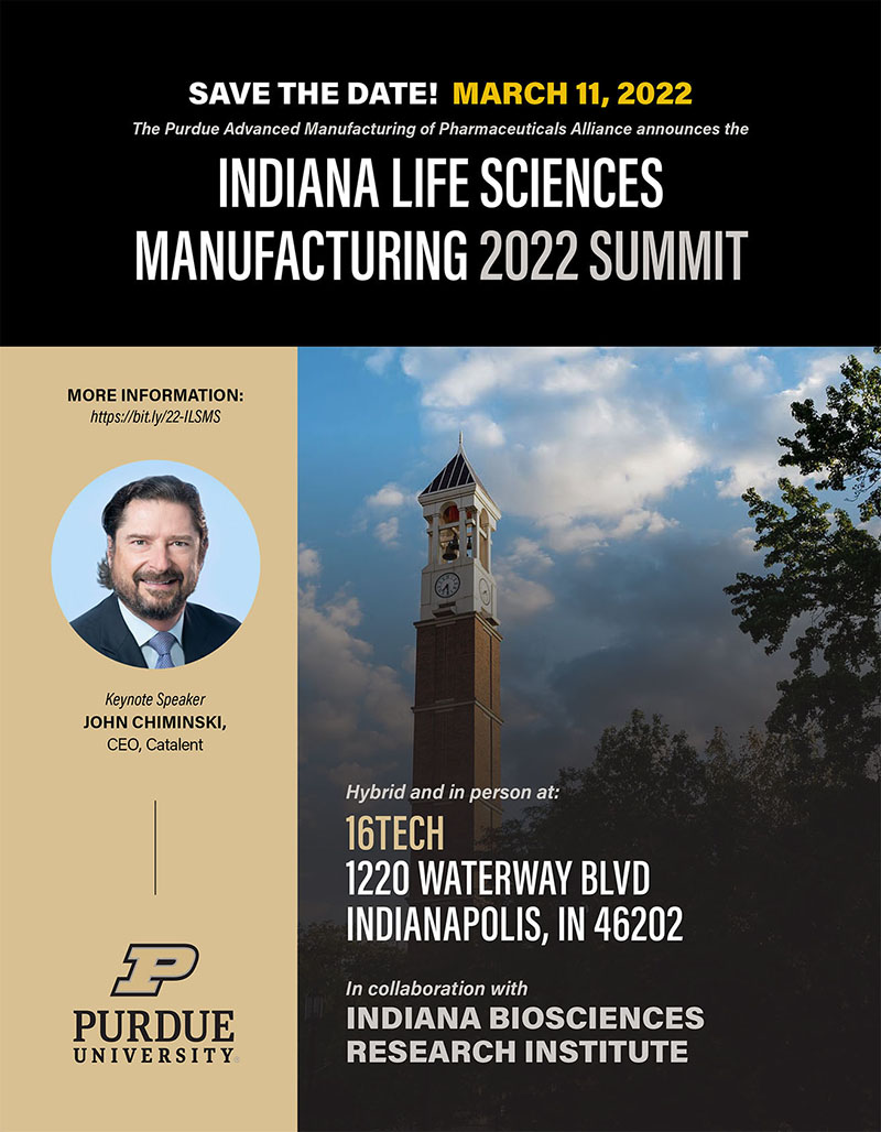 The Purdue Advanced Manufacturing of Pharmaceuticals Alliance announces the Indiana Life Sciences Manufacturing 2022 Summit. It's in collaboration with Indiana Biosciences Research Institute.